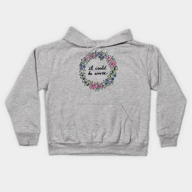 It Could Be Worse Kids Hoodie by heroics